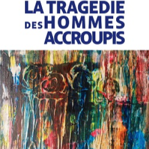 La tragédie des hommes accroupis